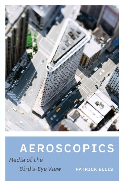 Aeroscopics - Media of the Bird's-Eye View
