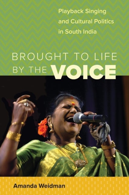 Brought to Life by the Voice - Playback Singing and Cultural  Politics in South India
