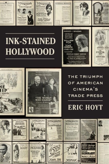 Ink-Stained Hollywood - The Triumph of American Cinema’s Trade Press
