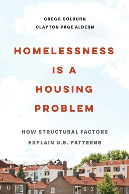 Homelessness Is a Housing Problem - How Structural Factors Explain U.S. Patterns