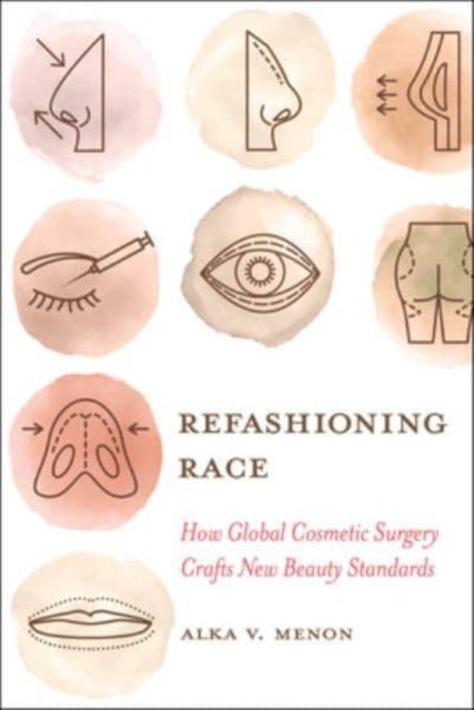 Refashioning Race - How Global Cosmetic Surgery Crafts New Beauty Standards