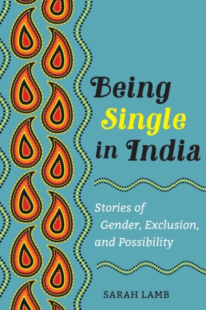 Being Single in India - Stories of Gender, Exclusion, and Possibility