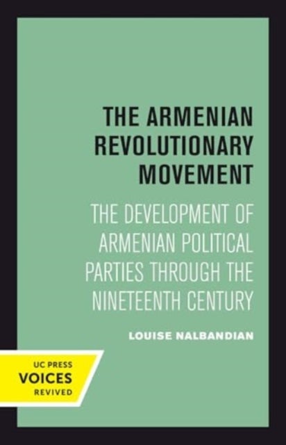 The Armenian Revolutionary Movement - The Development of Armenian Political Parties through the Nineteenth Century