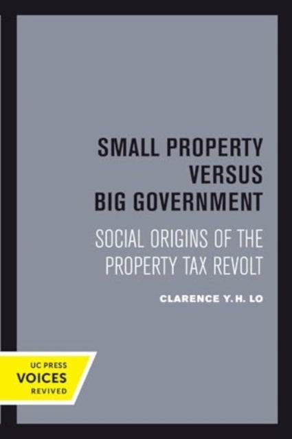 Small Property versus Big Government - Social Origins of the Property Tax Revolt