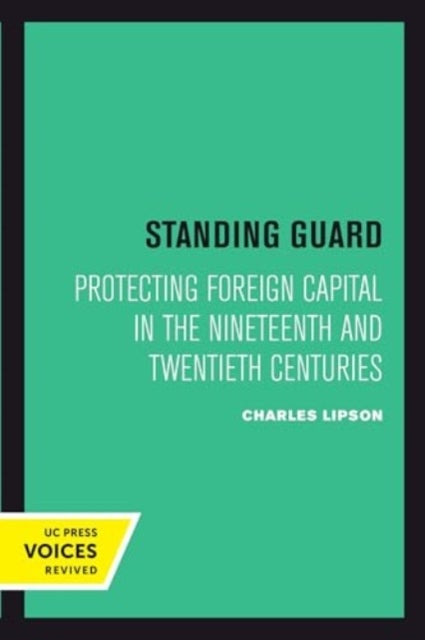 Standing Guard - Protecting Foreign Capital in the Nineteenth and Twentieth Centuries