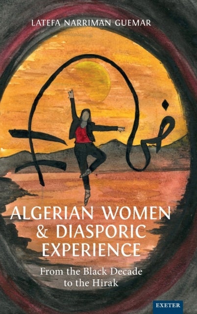 Algerian Women and Diasporic Experience - From the Black Decade to the Hirak