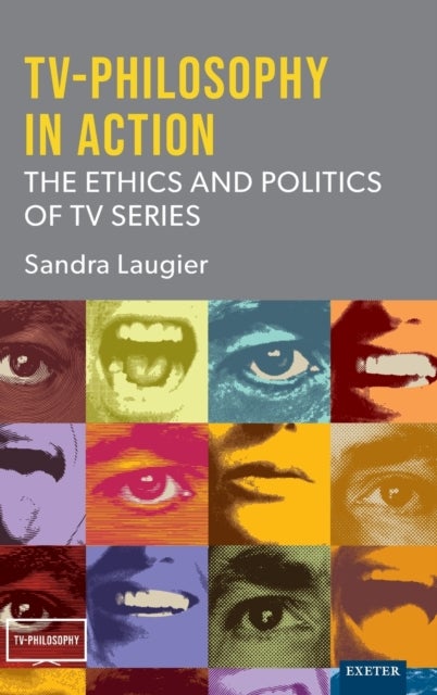 TV-Philosophy in Action - The Ethics and Politics of TV Series