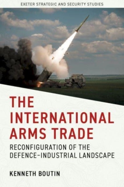 The International Arms Trade - Reconfiguration of the Defence-Industrial Landscape