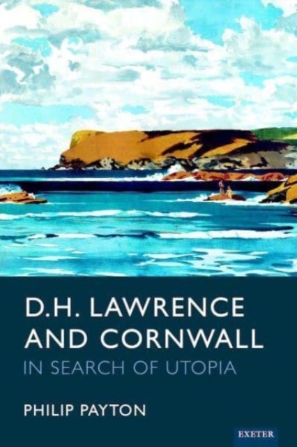 D.H. Lawrence and Cornwall - In Search of Utopia