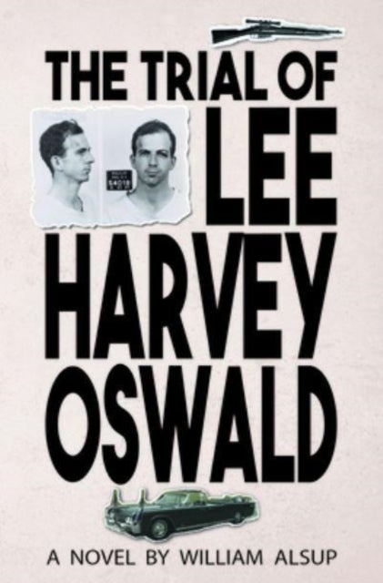 The Trial of Lee Harvey Oswald - A Novel