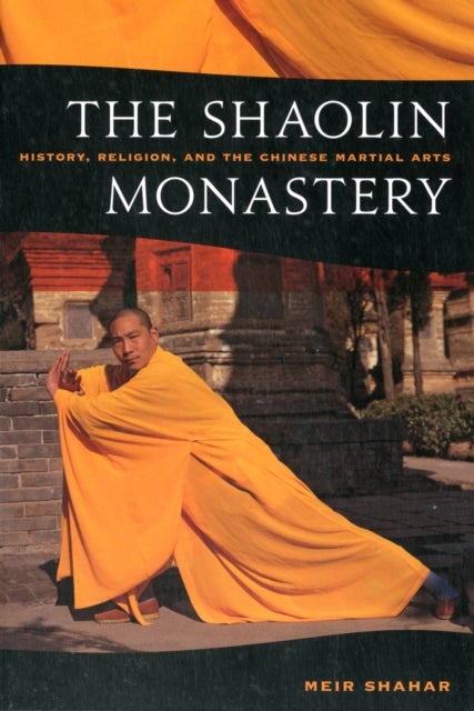 The Shaolin Monastery - History, Religion, and the Chinese Martial Arts