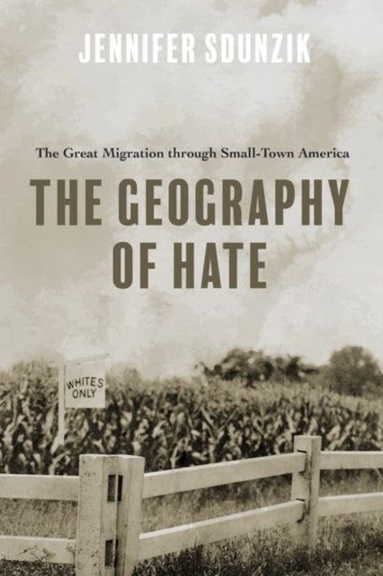 The Geography of Hate - The Great Migration Through Small-Town America