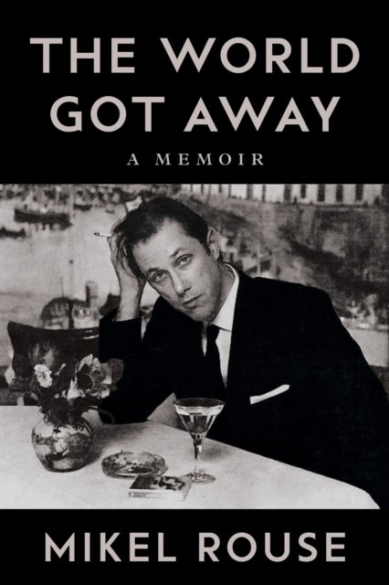 The World Got Away - A Memoir