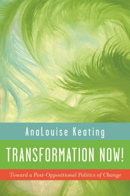Transformation Now! - Toward a Post-Oppositional Politics of Change