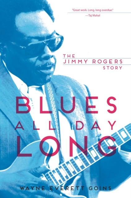 Blues All Day Long - The Jimmy Rogers Story