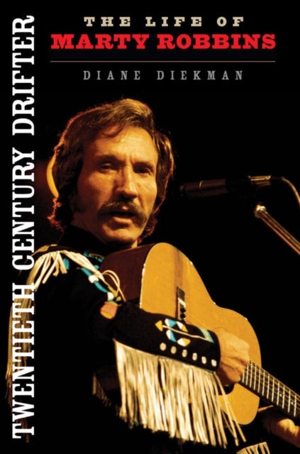 Twentieth Century Drifter - The Life of Marty Robbins