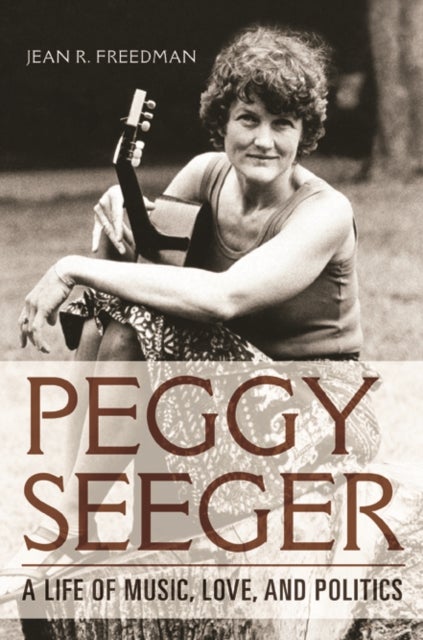Peggy Seeger - A Life of Music, Love, and Politics