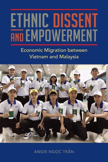 Ethnic Dissent and Empowerment - Economic Migration Between Vietnam and Malaysia