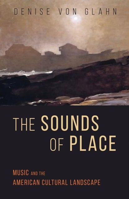 The Sounds of Place - Music and the American Cultural Landscape