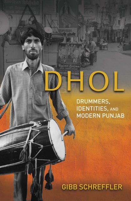 Dhol - Drummers, Identities, and Modern Punjab