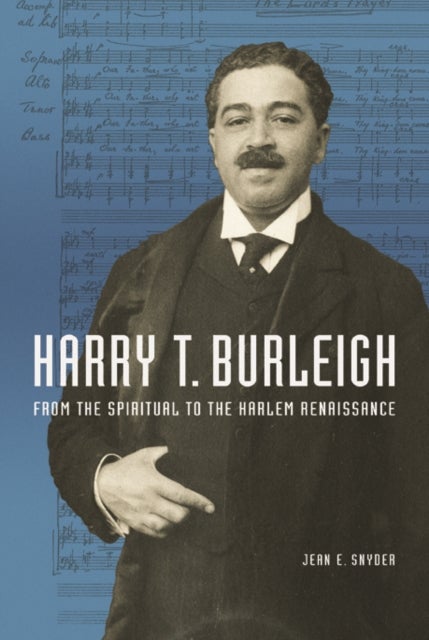 Harry T. Burleigh - From the Spiritual to the Harlem Renaissance