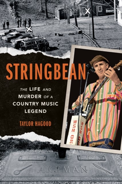 Stringbean - The Life and Murder of a Country Legend