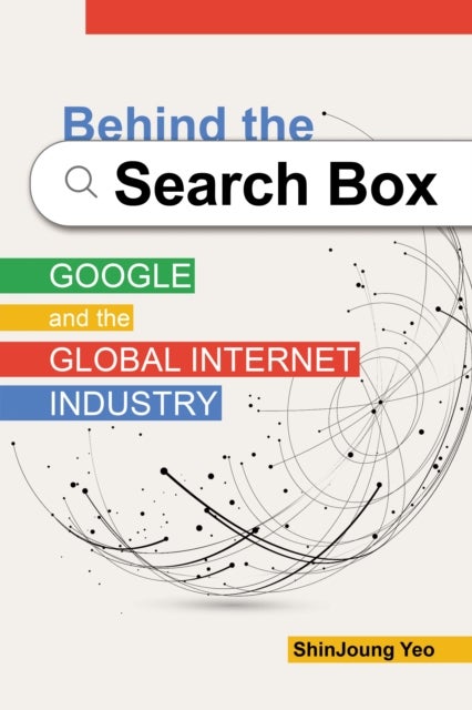 Behind the Search Box - Google and the Global Internet Industry