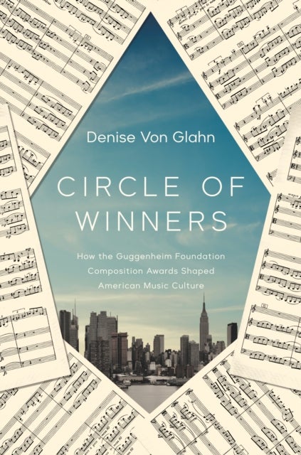 Circle of Winners - How the Guggenheim Foundation Composition Awards Shaped American Music Culture