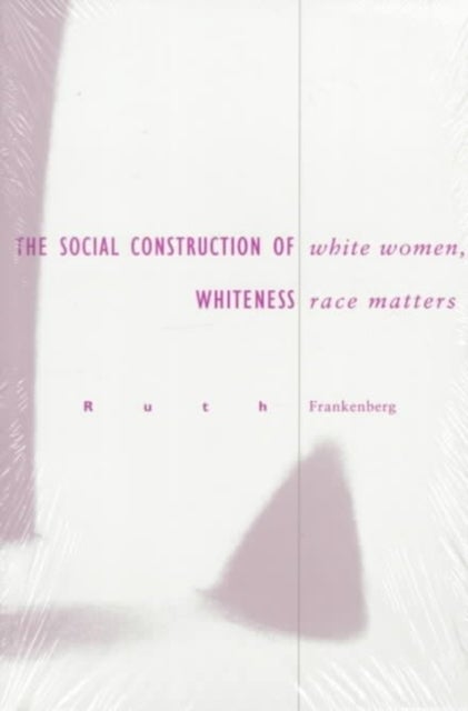 White Women, Race Matters - The Social Construction of Whiteness