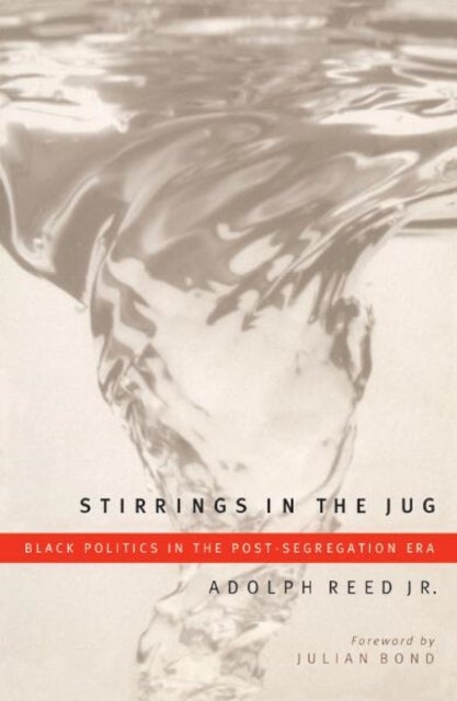 Stirrings in the Jug - Black Politics in the Post-Segregation Era