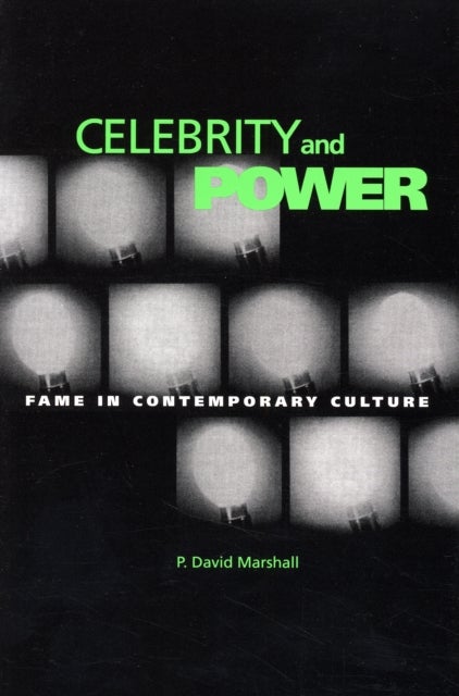 Celebrity and Power - Fame and Contemporary Culture