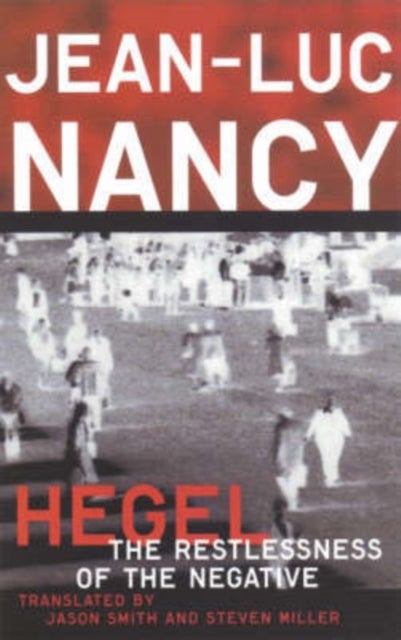 Hegel - The Restlessness of the Negative