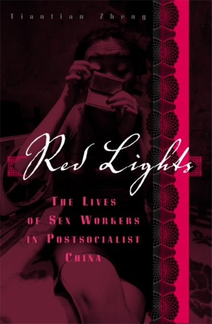 Red Lights - The Lives of Sex Workers in Postsocialist China