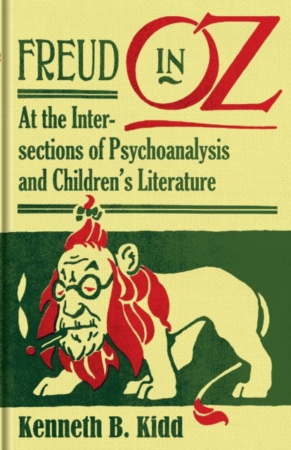 Freud in Oz - At the Intersections of Psychoanalysis and Children's Literature
