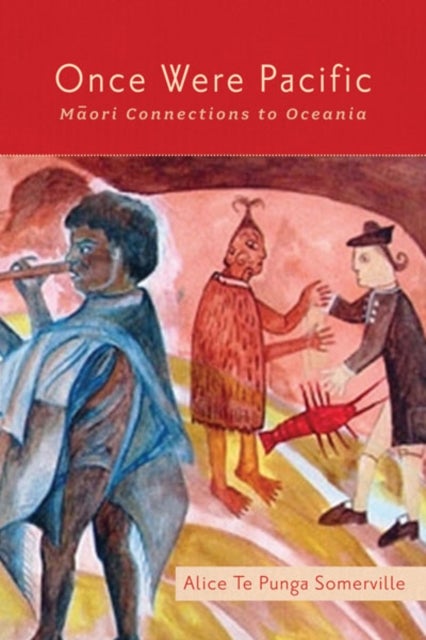 Once Were Pacific - Maori Connections to Oceania