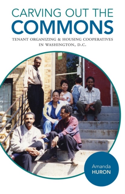 Carving Out the Commons - Tenant Organizing and Housing Cooperatives in Washington, D.C.