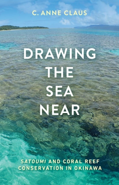 Drawing the Sea Near - Satoumi and Coral Reef Conservation in Okinawa