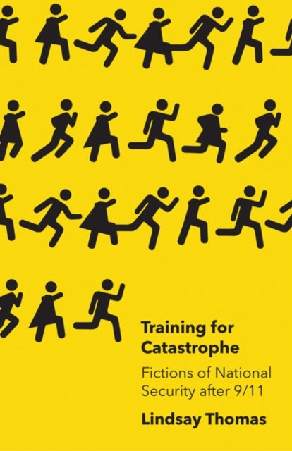 Training for Catastrophe - Fictions of National Security After 9/11