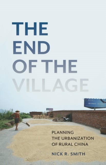 The End of the Village - Planning the Urbanization of Rural China