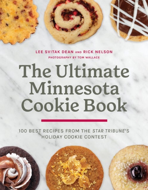 The Ultimate Minnesota Cookie Book - 100 Best Recipes from the Star Tribune's Holiday Cookie Contest
