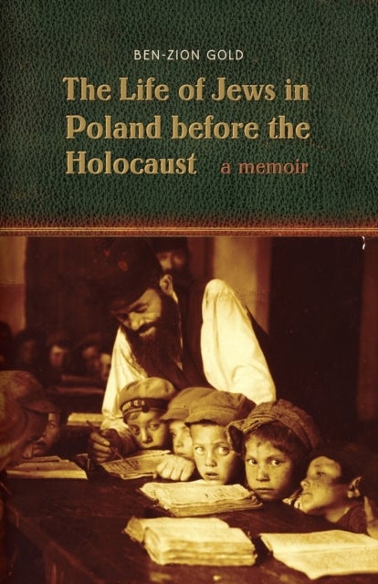 The Life of Jews in Poland Before the Holocaust - A Memoir