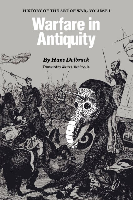 Warfare in Antiquity - History of the Art of War, Volume I