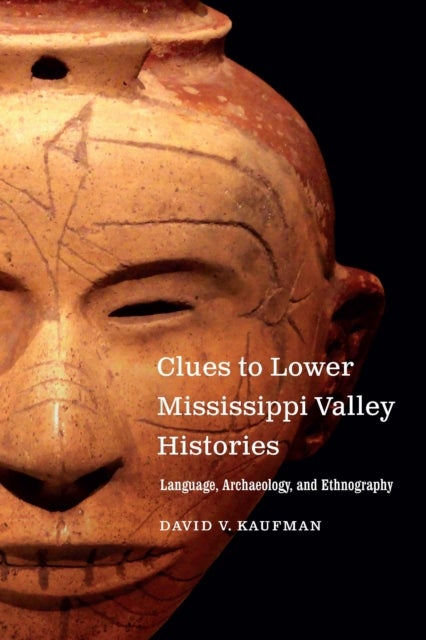 Clues to Lower Mississippi Valley Histories - Language, Archaeology, and Ethnography