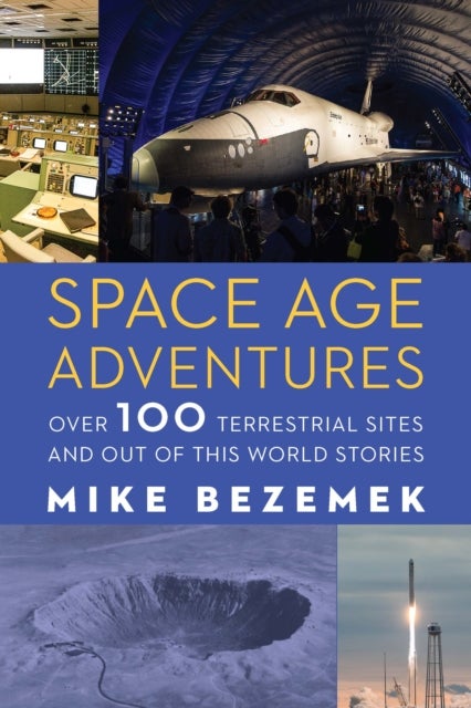 Space Age Adventures - Over 100 Terrestrial Sites and Out of This World Stories