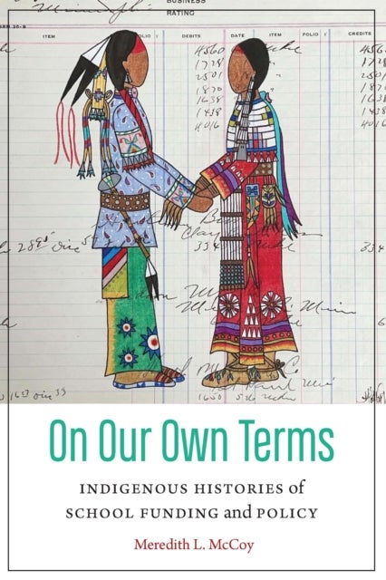 On Our Own Terms - Indigenous Histories of School Funding and Policy