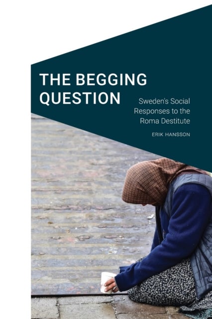 The Begging Question - Sweden's Social Responses to the Roma Destitute