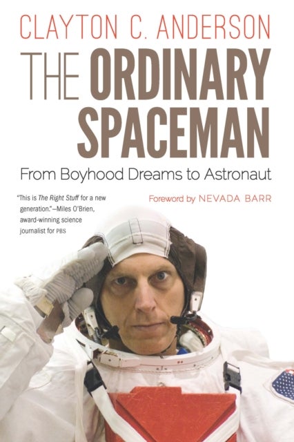 The Ordinary Spaceman - From Boyhood Dreams to Astronaut