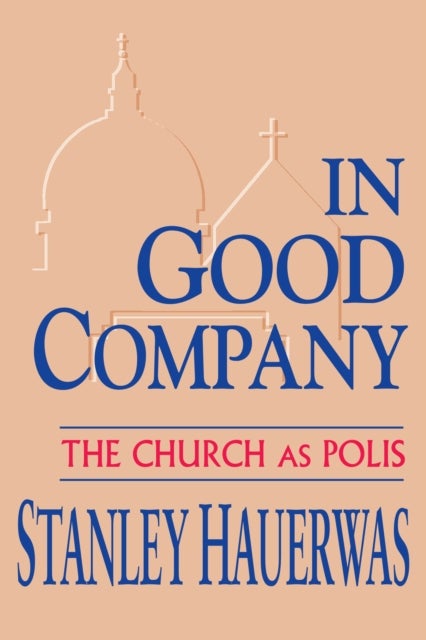 In Good Company - The Church As Polis