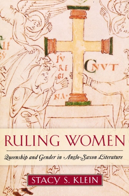 Ruling Women - Queenship and Gender in Anglo-Saxon Literature