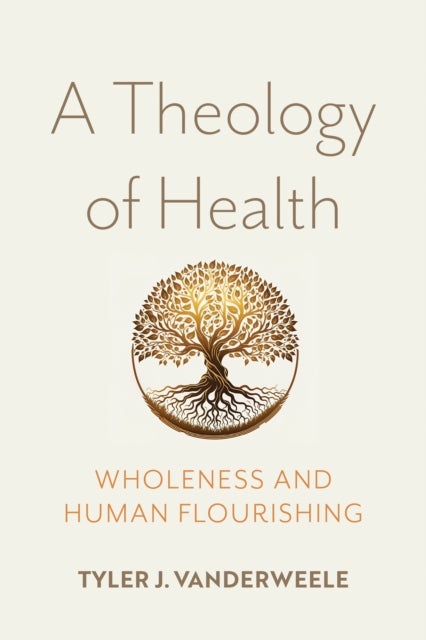 A Theology of Health - Wholeness and Human Flourishing